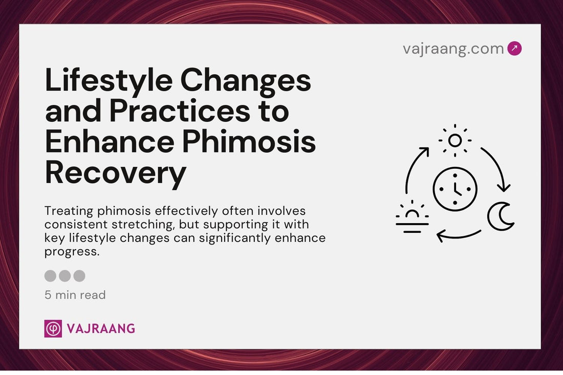 Lifestyle Changes and Practices to Enhance Phimosis Recovery