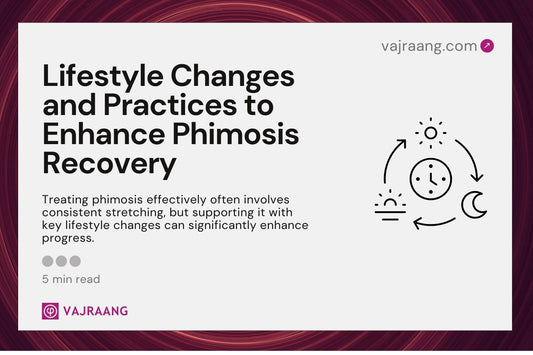 Lifestyle Changes and Practices to Enhance Phimosis Recovery